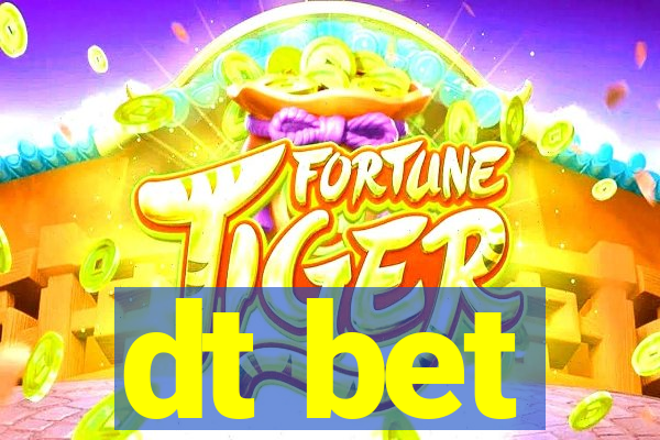 dt bet